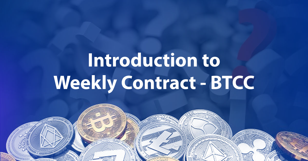 Introduction to Weekly Contract – BTCC