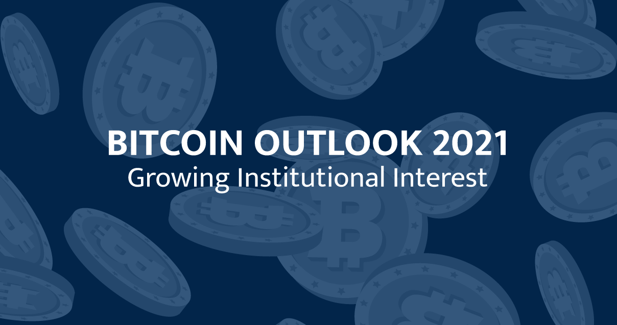 Bitcoin Outlook 2021: Growing Institutional Interest